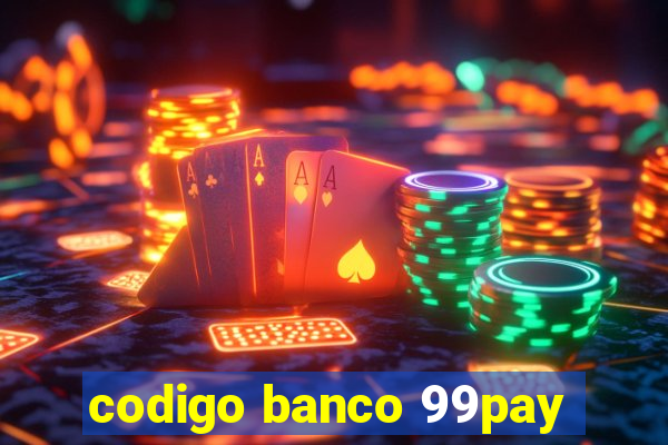 codigo banco 99pay